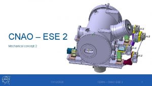 CNAO ESE 2 Mechanical concept 2 11122020 CERN