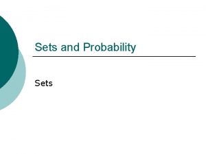 Sets and Probability Sets Sets Set a well
