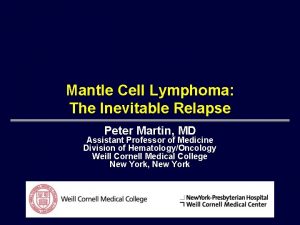 Mantle Cell Lymphoma The Inevitable Relapse Peter Martin