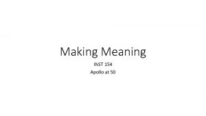 Making Meaning INST 154 Apollo at 50 A