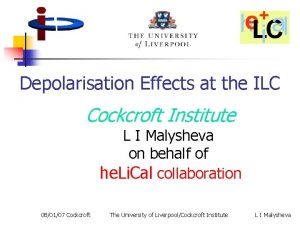 Depolarisation Effects at the ILC Cockcroft Institute L