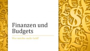 Finanzen und Budgets Wer mchte mehr Geld Was