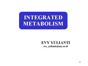 INTEGRATED METABOLISM EVY YULIANTI evyyuliantiuny ac id 1