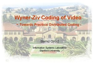 WynerZiv Coding of Video Towards Practical Distributed Coding