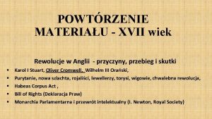 POWTRZENIE MATERIAU XVII wiek Rewolucje w Anglii przyczyny