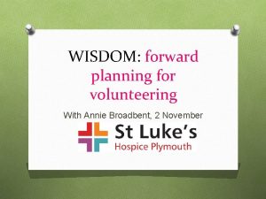 WISDOM forward planning for volunteering With Annie Broadbent