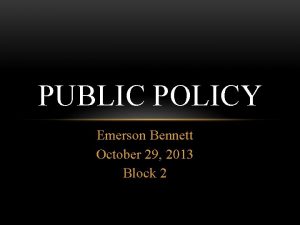 PUBLIC POLICY Emerson Bennett October 29 2013 Block