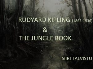 RUDYARD KIPLING 1865 1936 THE JUNGLE BOOK SIIRI