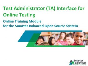 Test Administrator TA Interface for Online Testing Online