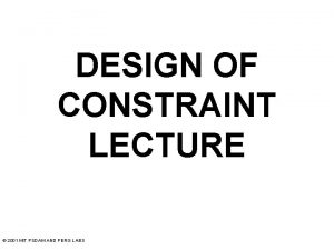 DESIGN OF CONSTRAINT LECTURE 2001 MIT PSDAM AND