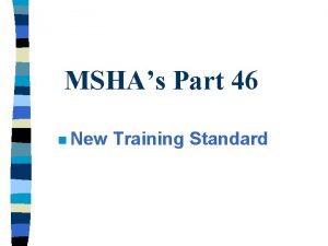 MSHAs Part 46 n New Training Standard Statutory