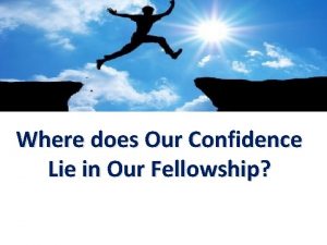 Where does Our Confidence Lie in Our Fellowship