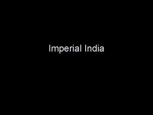 Imperial India India vs China India contrasts with
