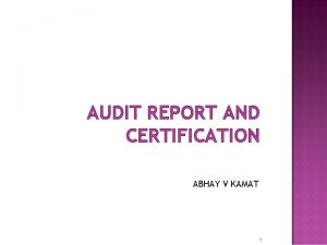 AUDIT REPORT AND CERTIFICATION ABHAY V KAMAT 1