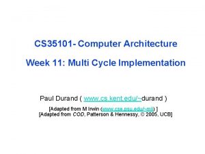 CS 35101 Computer Architecture Week 11 Multi Cycle