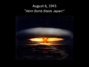 August 6 1945 Atom Bomb Blasts Japan Todays