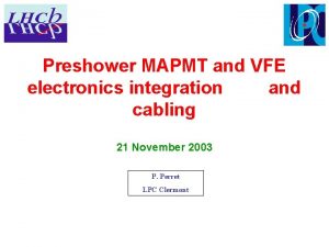 Preshower MAPMT and VFE electronics integration and cabling