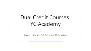 Dual Credit Courses YC Academy In partnership with