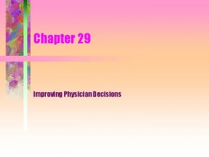 Chapter 29 Improving Physician Decisions Supplement 15 Improving