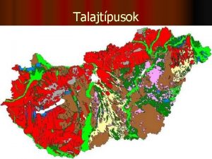 Talajtpusok Csernozjom talajok A mvelst befolysol talajtulajdonsgok csernozjom