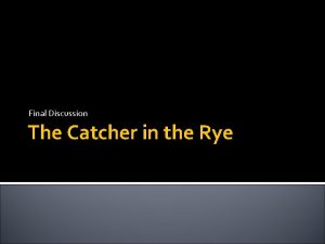 Final Discussion The Catcher in the Rye Is