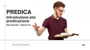 01 PREDICA Introduzione alla predicazione Elio Vannelli Chiesa