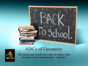 ABCs of Geometry The hardest part of math
