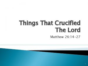 Things That Crucified The Lord Matthew 26 14