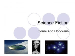 Science Fiction Genre and Concerns Familiar Science Fiction