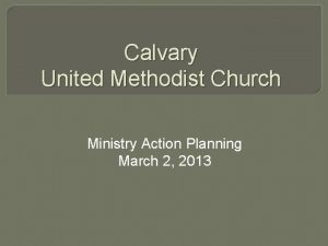 Calvary United Methodist Church Ministry Action Planning March