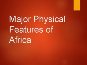 Major Physical Features of Africa Atlas Mountains Mountain