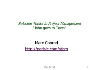 Selected Topics in Project Management John goes to