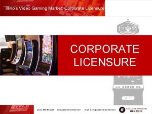 Illinois Video Gaming Market Corporate Licensure CORPORATE LICENSURE