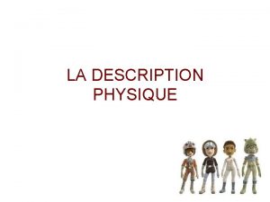 LA DESCRIPTION PHYSIQUE ESTU GRAND OU PETIT ESTCE