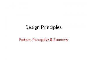 Design Principles Pattern Perceptive Economy PATTERN Pattern is