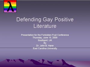 Defending Gay Positive Literature Presentation for the Forbidden