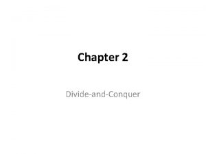 Chapter 2 DivideandConquer DivideandConquer This approach divides an
