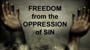 FREEDOM from the OPPRESSION of SIN THE OPPRESSION