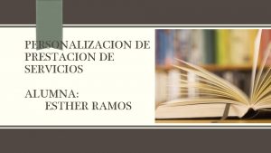 PERSONALIZACION DE PRESTACION DE SERVICIOS ALUMNA ESTHER RAMOS