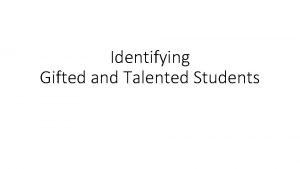 Identifying Gifted and Talented Students Who are our