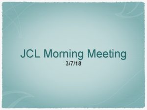 JCL Morning Meeting 3718 JCL Creed We the