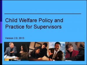 Child Welfare Policy and Practice for Supervisors Version