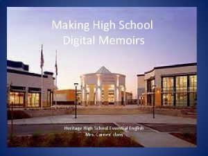 Making High School Digital Memoirs Heritage High School