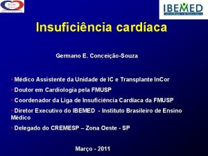 Insuficincia cardaca Germano E ConceioSouza Mdico Assistente da