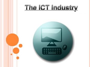 The ICT Industry Careers in ICT Since the