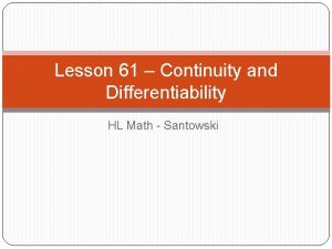 Lesson 61 Continuity and Differentiability HL Math Santowski