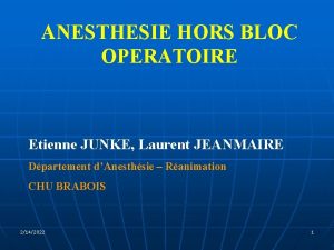 ANESTHESIE HORS BLOC OPERATOIRE Etienne JUNKE Laurent JEANMAIRE