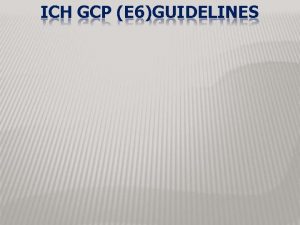 ICH GCP E 6GUIDELINES ICH GCP Good Clinical