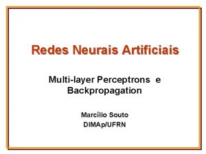 Redes Neurais Artificiais Multilayer Perceptrons e Backpropagation Marclio