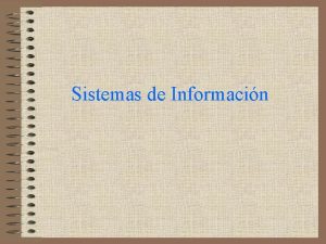 Sistemas de Informacin Concepto de sistema Sistema es